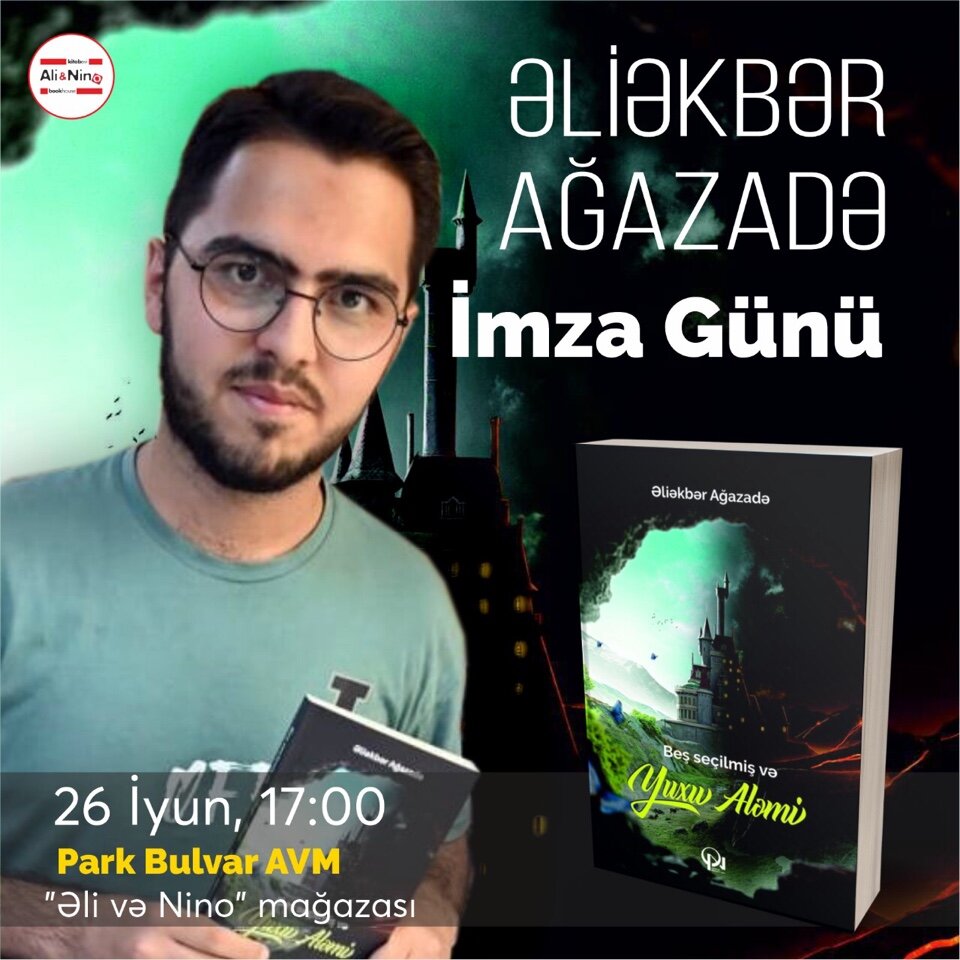 Yaziçi Ələkbər Ağazadənin “Beş seçilmiş və Yuxu aləmi” adlı təzə kitabının imza gününü Tədbiri 26 İyun , saat 17:00-da