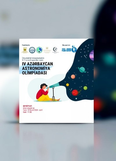 IV Azərbaycan Astronomiya Olimpiadasının respublika seçim turu keçiriləcək!